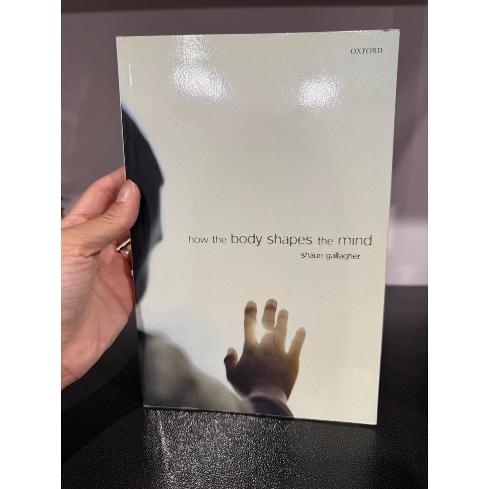 How the Body Shapes the Mind Shaun Gallagher 2006 Paperback 9780199204168